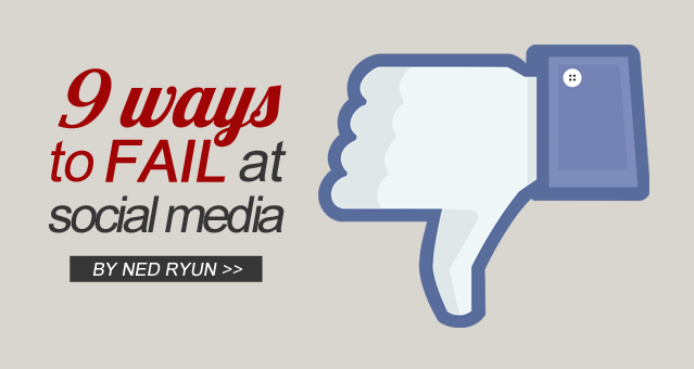 9 ways to fail at social media