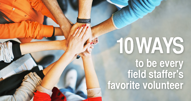10 ways to be every field staffer