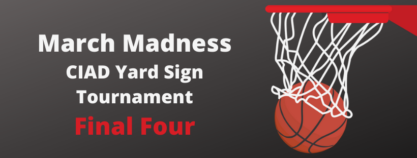 March Madness CIAD Yard Sign Tournament Final Four