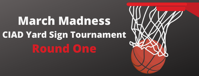 March Madness CIAD Yard Sign Tournament Round One