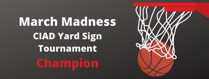 March Madness CIAD Yard Sign Tournament Champion